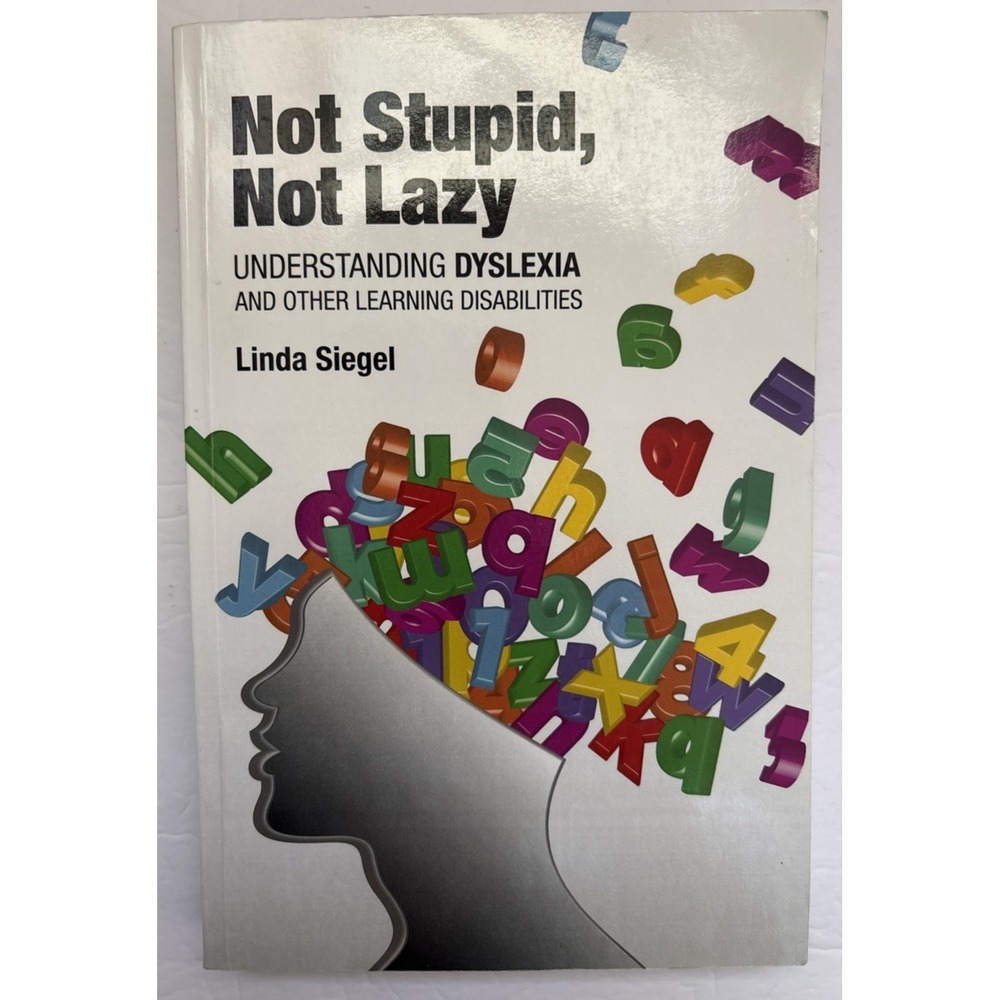 Not Stupid Not Lazy: Understanding Dyslexia and Other Learning Disabilities Book